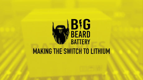 Transitioning from Lead Acid to Big Beard Lithium Batteries