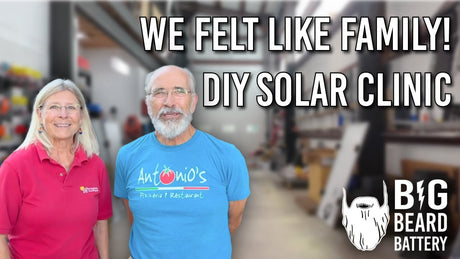 They Said We’d Feel Like Family — And We Did! Our Big Beard Battery Solar Clinic Experience